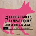 Guides drôles et sympathiques sur l'art de vivre au chalet (Les), t. 03